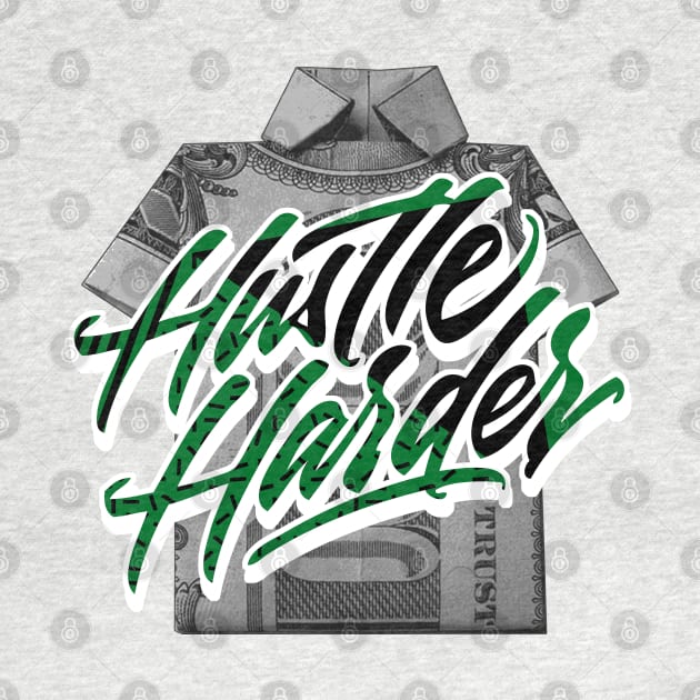 Hustle Harder Pine Green by funandgames